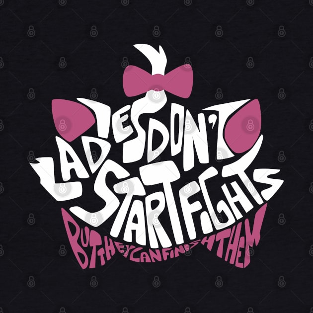 Ladies don't star fights by T-shirt Factory